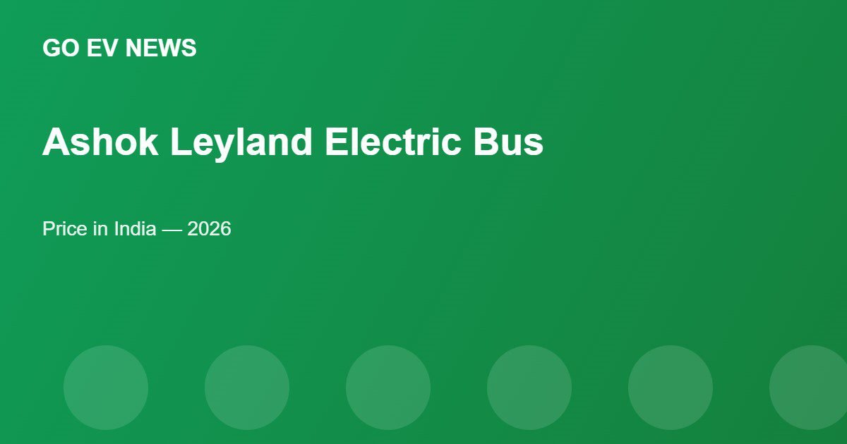 Ashok Leyland Electric Bus Price in India - Go EV News