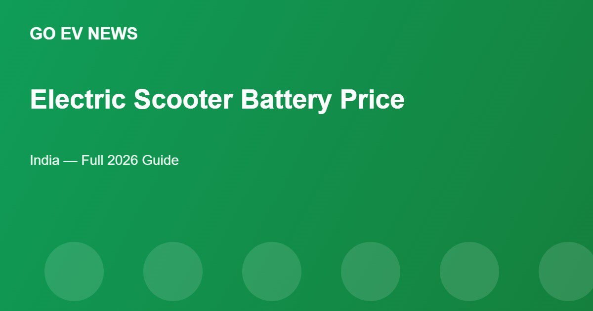 Electric Scooter Battery Price in India - Go EV News