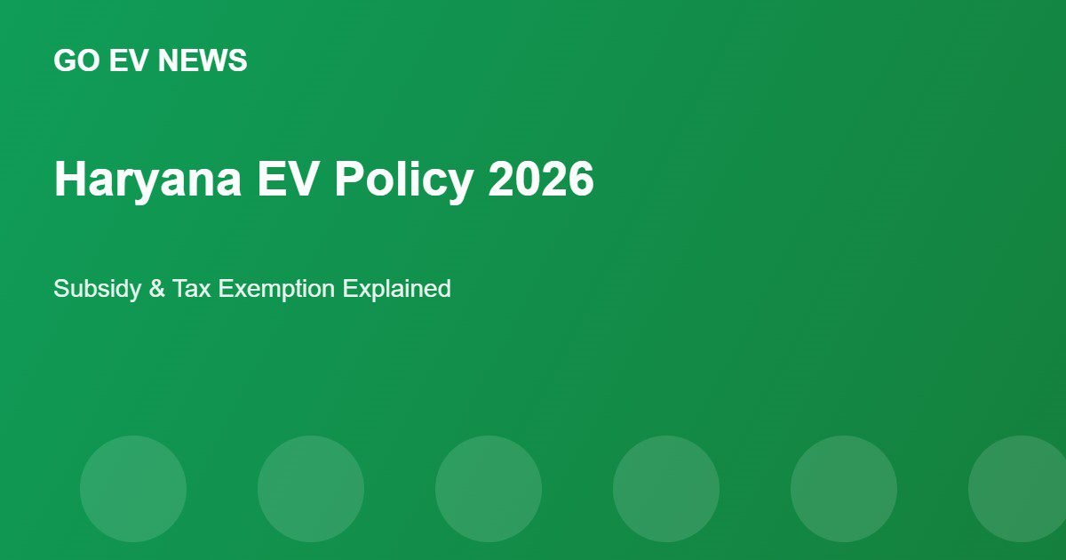 Haryana EV Policy Subsidy and Tax Exemption - Go EV News