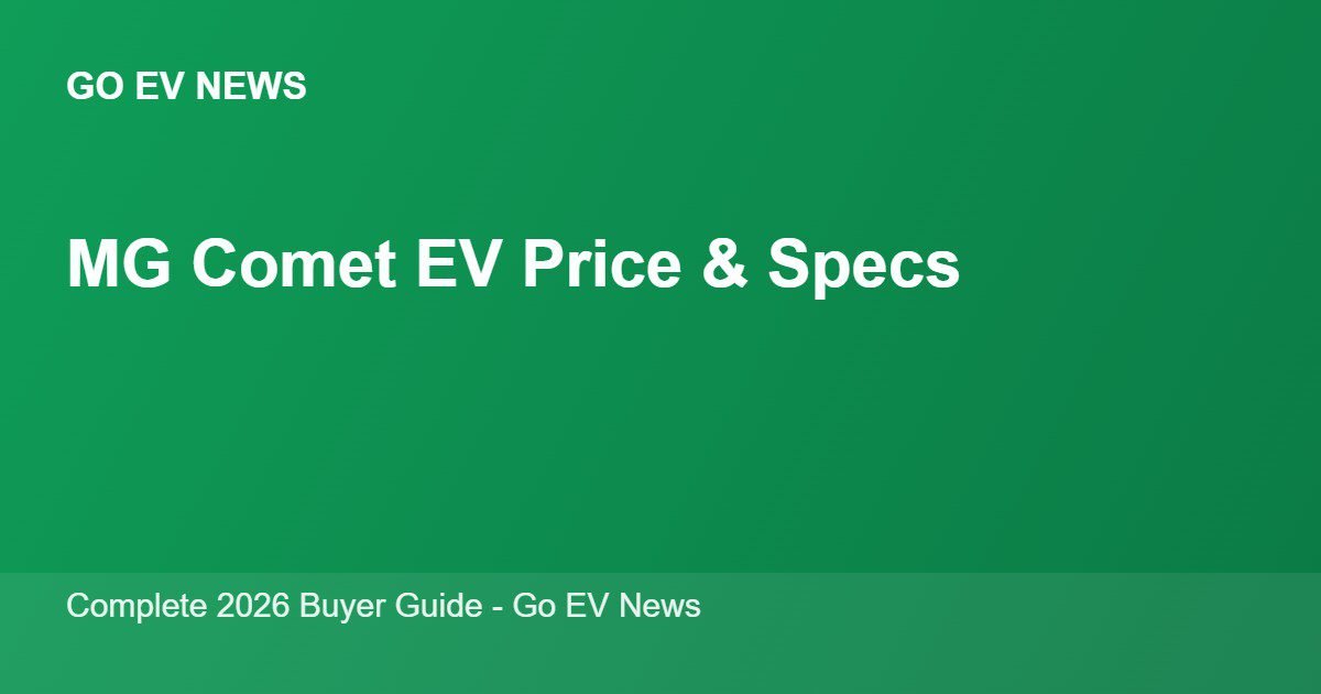 MG Comet EV Price, Range and Specifications (2026)