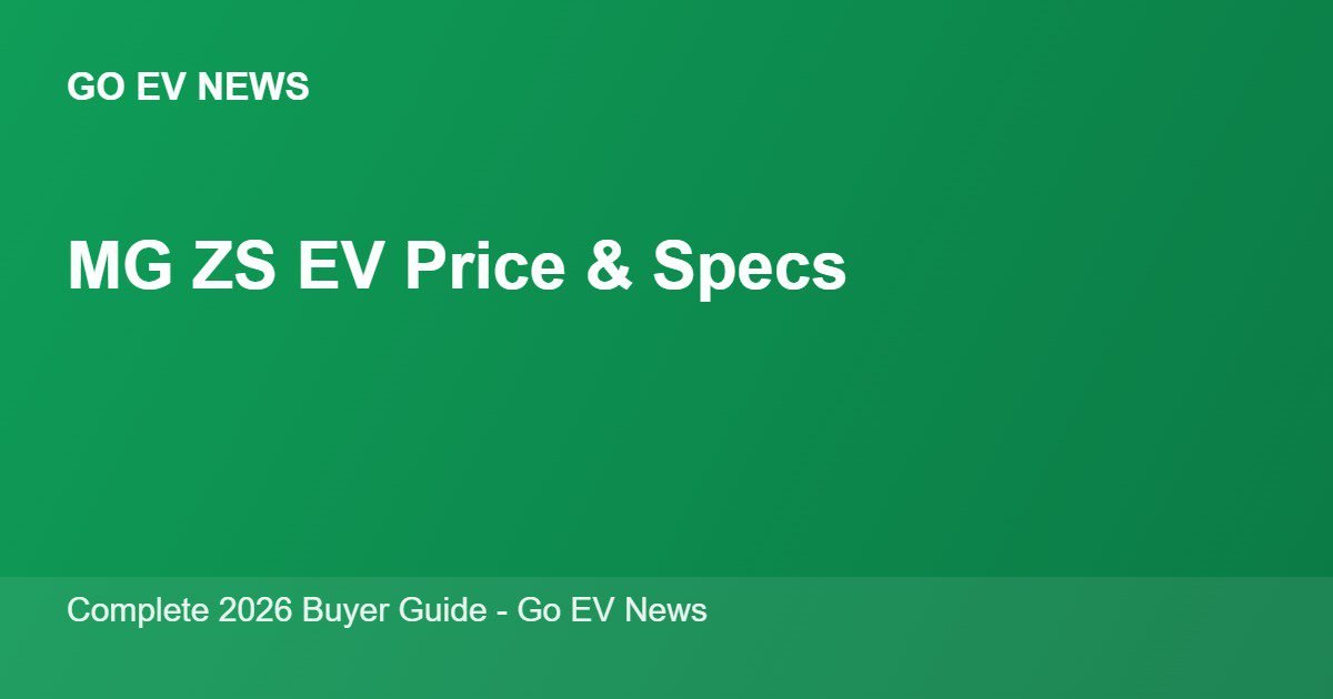 MG ZS EV price, range and specifications 2026 - Go EV News