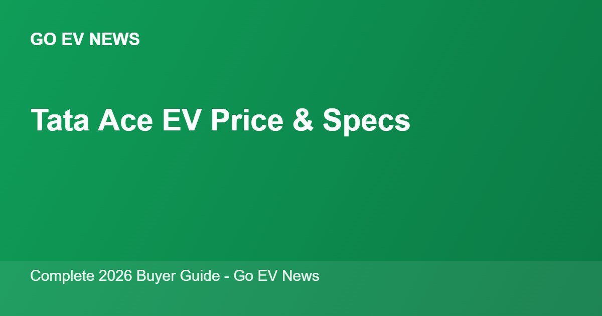 Tata Ace EV Price, Payload and Specifications (2026)