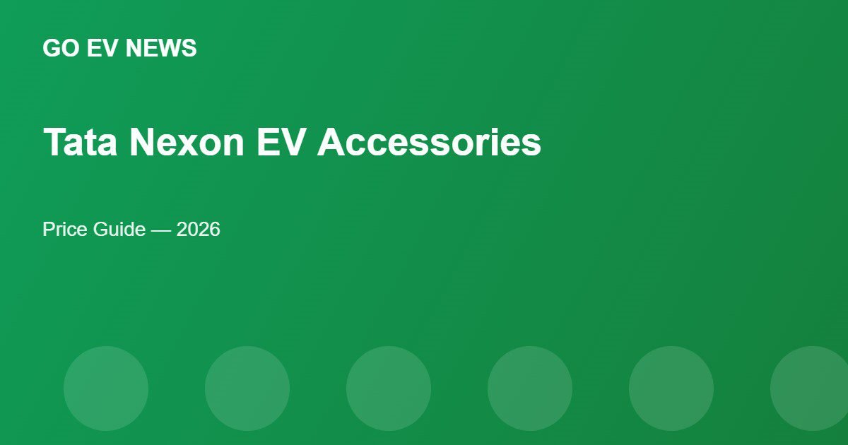 Tata Nexon EV Accessories Price Guide - Go EV News
