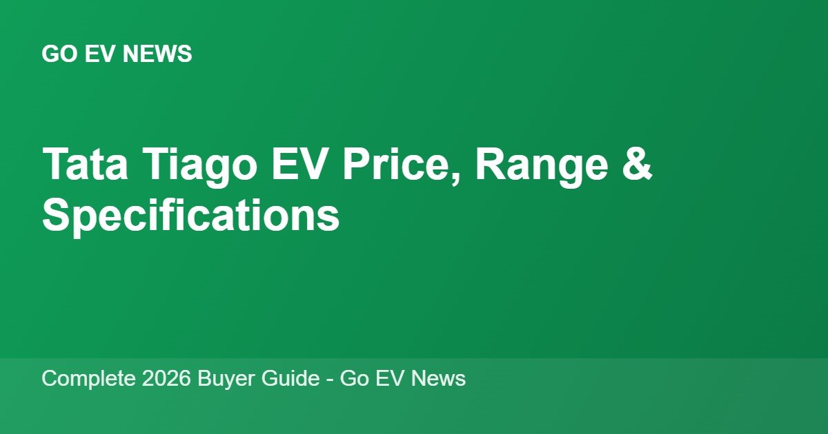Tata Tiago EV price, range and specifications 2026 - Go EV News
